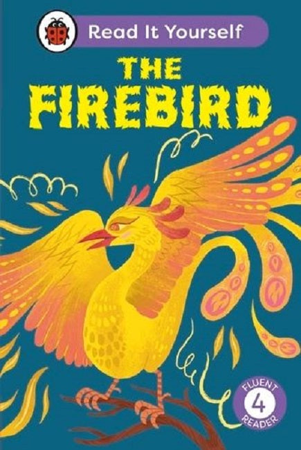 Read it Yourself Level 4 Fluent Reader: The Firebird