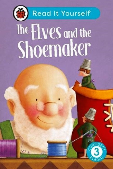 Read it Yourself Level 3 Confident Reader: The Elves and the Shoemaker