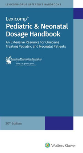 Pediatric & Neonatal Dosage Handbook 30th Edition, BY Wolters Kluwer