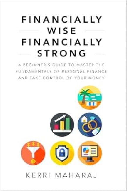 Financially Wise Financially Strong BY Kerri Maharaj