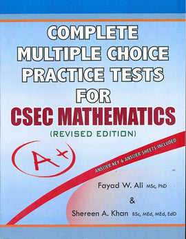 Complete Multiple Choice Practice Tests for CSEC Mathematics (Revised Edition), BY F. Ali, S Khan