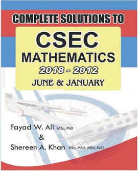 Complete Solutions CSEC  Mathematics  2018-2012, BY F. Ali