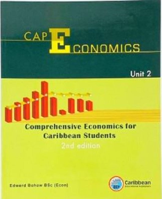 CAPE Economics, Comprehensive Economics for Caribbean Students, UNIT 2, BY E. Bahaw
