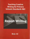 Teaching Creative Writing for Primary Schools Standards 4&5 (Report Writing) BY Reia Ali