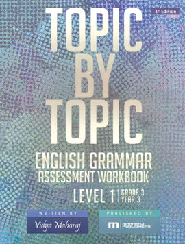 Topic by Topic: English Grammar Level 1 BY Vidya Maharaj
