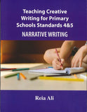 Teaching Creative Writing for Primary Schools Standards 4&5 (Narrative Writing) BY Reia Ali