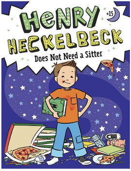 Henry Heckelbeck Book 15: Does Not Need a Sitter