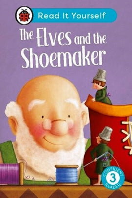 Read it Yourself Level 3 Confident Reader: The Elves and the Shoemaker