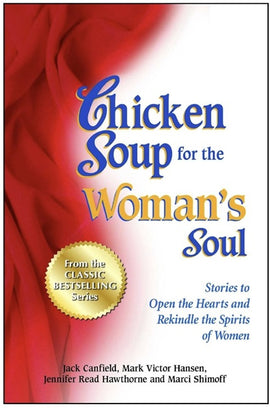 Chicken Soup for the Woman's Soul: Stories to Open the Heart and Rekindle the Spirit of Women, Paperback