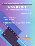 A Topic Based Approach Mathematics, Workbook and Comprehensive Evaluation, Assessments for Standard 3 BY L. Subnaik, T. Joseph
