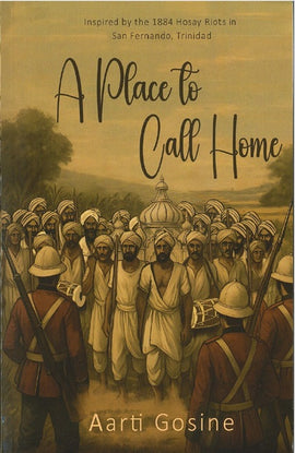 A Place to Call Home BY Aarti Gosine