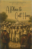 A Place to Call Home BY Aarti Gosine