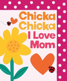 Chicka Chicka I Love Mom, By Blake Marsden Illustrated by Julien Chung