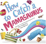 How to Catch a Mamasaurus: A Mother's Day Adventure for Kids, Hardcover