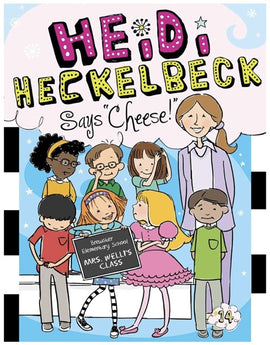 Heidi Heckelbeck Book 14: Says Cheese!
