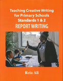 Teaching Creative Writing for Primary Schools Standards 1 & 2 (Report Writing) BY Reia Ali