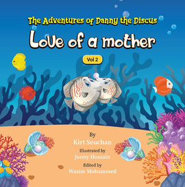 The Adventures of Danny the Discus, Love of a Mother Vol 2 BY K. Seuchan