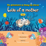 The Adventures of Danny the Discus, Love of a Mother Vol 2 BY K. Seuchan