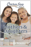 Chicken Soup for the Soul: Mothers & Daughters, Paperback