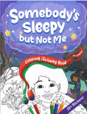 Somebody's Sleepy But Not Me Coloring / Activity Book BY S. Julien