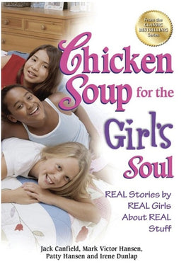 Chicken Soup for the Girl's Soul: Real Stories by Real Girls About Real Stuff, Paperback