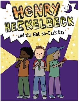Henry Heckelbeck Book 18: and the Not-So-Dark Day