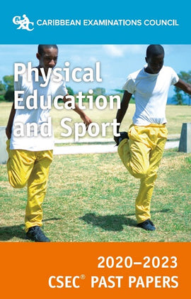 CSEC® Past Papers 2020-2023 Physical Education and Sport BY Caribbean Examinations Council