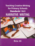 Teaching Creative Writing for Primary Schools Standards 1 & 2 (Narrative Writing) BY Reia Ali