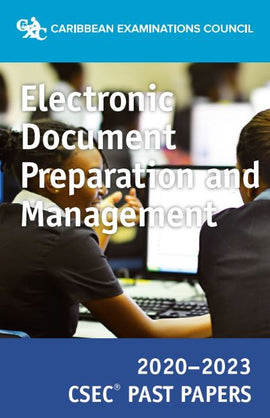 CSEC® Past Papers 2020-2023 Electronic Document Preparation & Management BY Caribbean Examinations Council