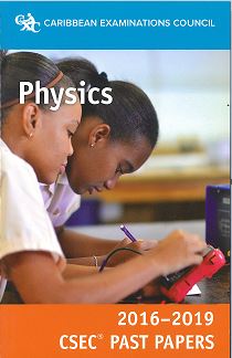CSEC® Past Papers 2016-2019 Physics BY Caribbean Examinations Council