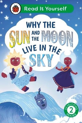 Read it Yourself Level 2 Developing Reader: Why the Sun and Moon Live in the Sky