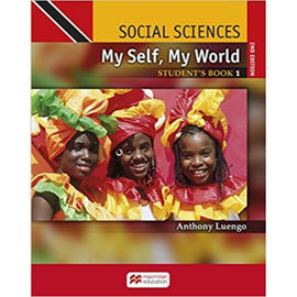 Social Sciences for Trinidad and Tobago, My Self My World, 2ed Student's Book 1 BY A. Luengo