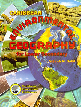 Caribbean Environmental Geography for Lower Secondary School, BY V. Rahil