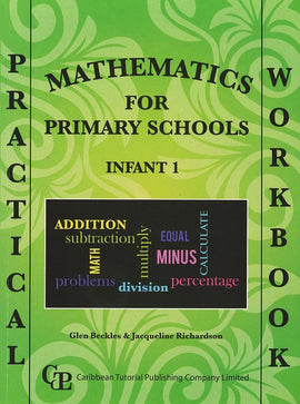 Practical Mathematics for Primary Schools Workbook Infant 1 BY Glen Beckles and Jacqueline Richardson