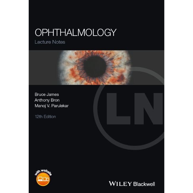 Lecture Notes on Opthalmology, 12ed BY B. James, Bron, Parulekar