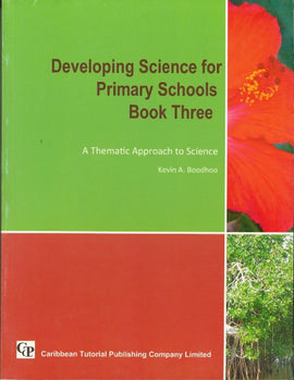 Developing Science for Primary Schools Book 3, A Thematic Approach, BY K. Boodhoo