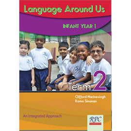 Language Around Us, Infant Year 1 Term 2, BY C. Narinesingh