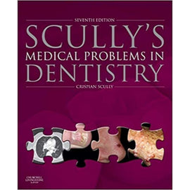 Scully's Medical Problems in Dentistry, 7ed BY C. Scully