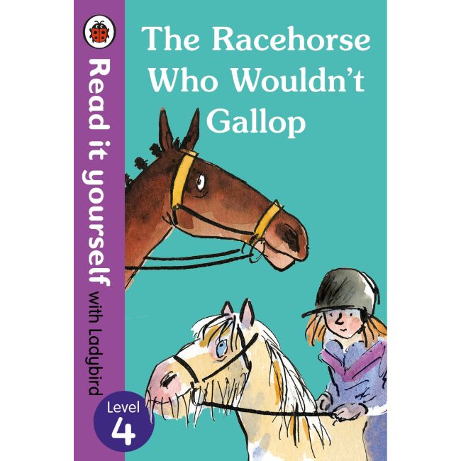 Read It Yourself Level 4, The Racehorse Who Wouldn't Gallop