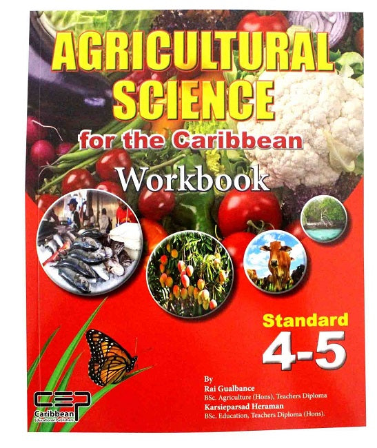 Agricultural Science for the Caribbean, Workbook Standard 4 and 5, BY K. Heraman