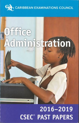 CSEC® Past Papers 2016-2019 Office Administration BY Caribbean Examinations Council
