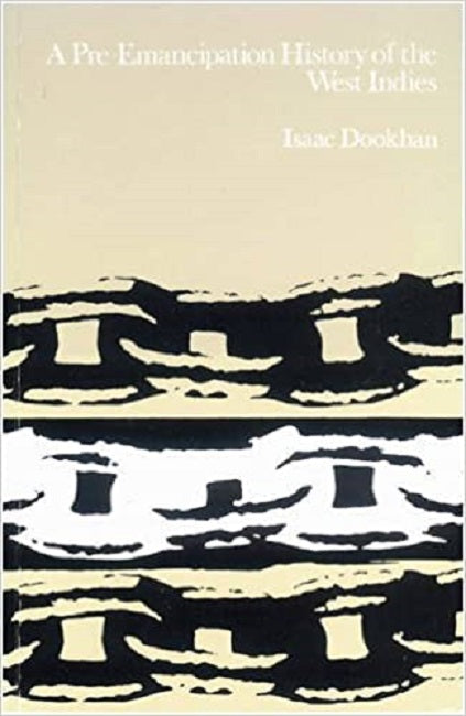 A Pre-Emancipation History of the West Indies BY I.Dookhan