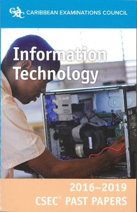 CSEC® Past Papers 2016-2019 Information Technology BY Caribbean Examinations Council