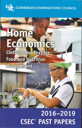 CSEC® Past Papers 2016-2019 Home Economics BY Caribbean Examinations Council