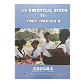 An Essential Guide to CSEC English B, Paper 1, BY O. Atwarie