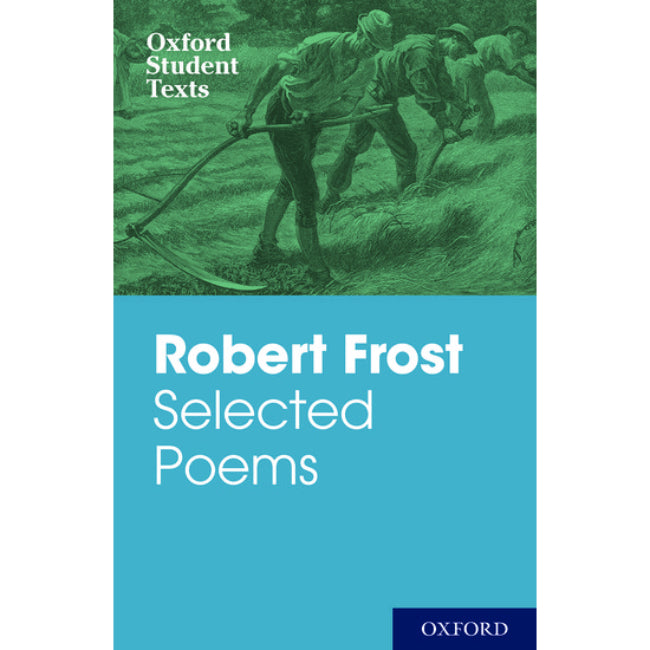 Oxford Student Texts: Robert Frost, Selected Poems , Frost, Robert