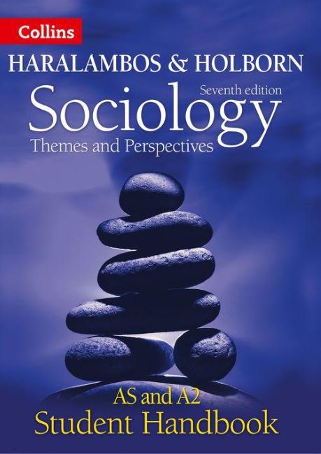 Haralambos and Holborn - Sociology Themes and Perspectives Student Handbook : AS and A2 level BY Holborn, Langley, Burrage