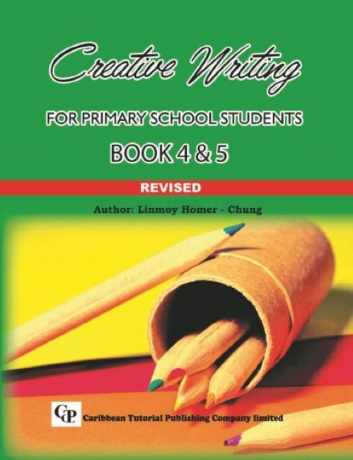 Creative Writing for Primary School Students, Book 4 and 5 (Revised 2020), BY L. Homer-Chung