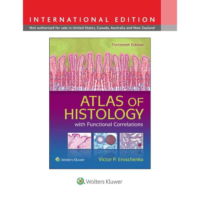 Atlas of Histology with Functional Correlations 13ed, BY V. Eroschenko