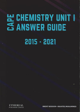 Cape Chemistry Unit 1, Answer Guide, 2015- 2021 BY Brent Bissoon & Shantel Mohammed